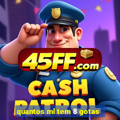 quantos ml tem 8 gotas